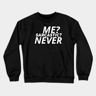 Me Sarcastic Never Crewneck Sweatshirt